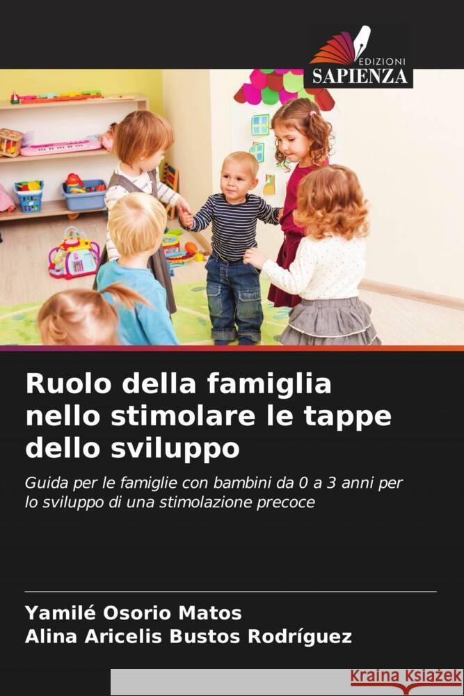 Ruolo della famiglia nello stimolare le tappe dello sviluppo Yamil? Osori Alina Aricelis Busto 9786207226917 Edizioni Sapienza