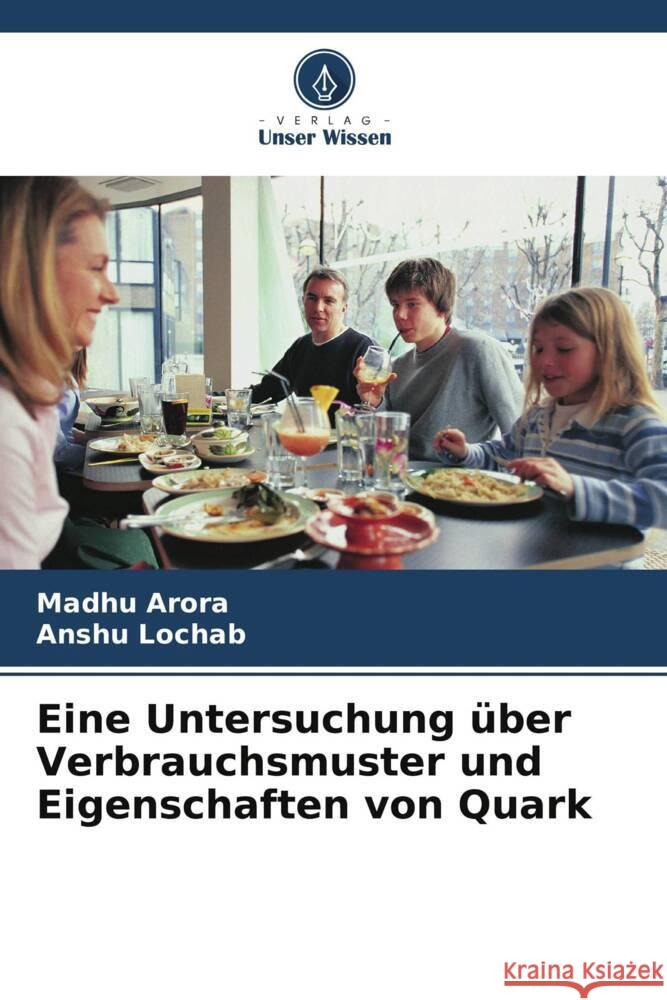 Eine Untersuchung ?ber Verbrauchsmuster und Eigenschaften von Quark Madhu Arora Anshu Lochab 9786207226948