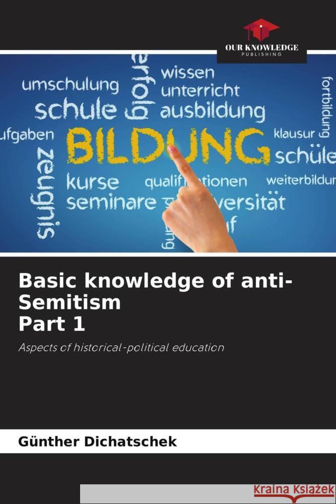 Basic knowledge of anti-Semitism Part 1 G?nther Dichatschek 9786207227488 Our Knowledge Publishing