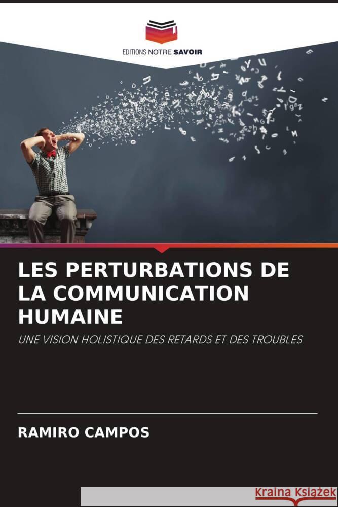Les Perturbations de la Communication Humaine Ramiro Campos 9786207227686