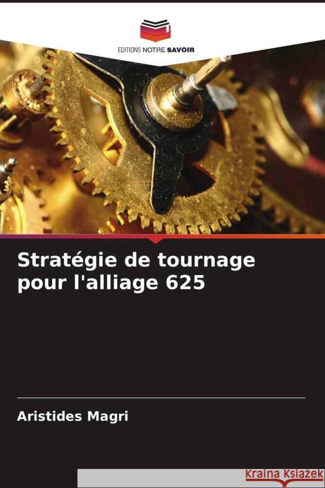 Strat?gie de tournage pour l'alliage 625 Aristides Magri 9786207229062