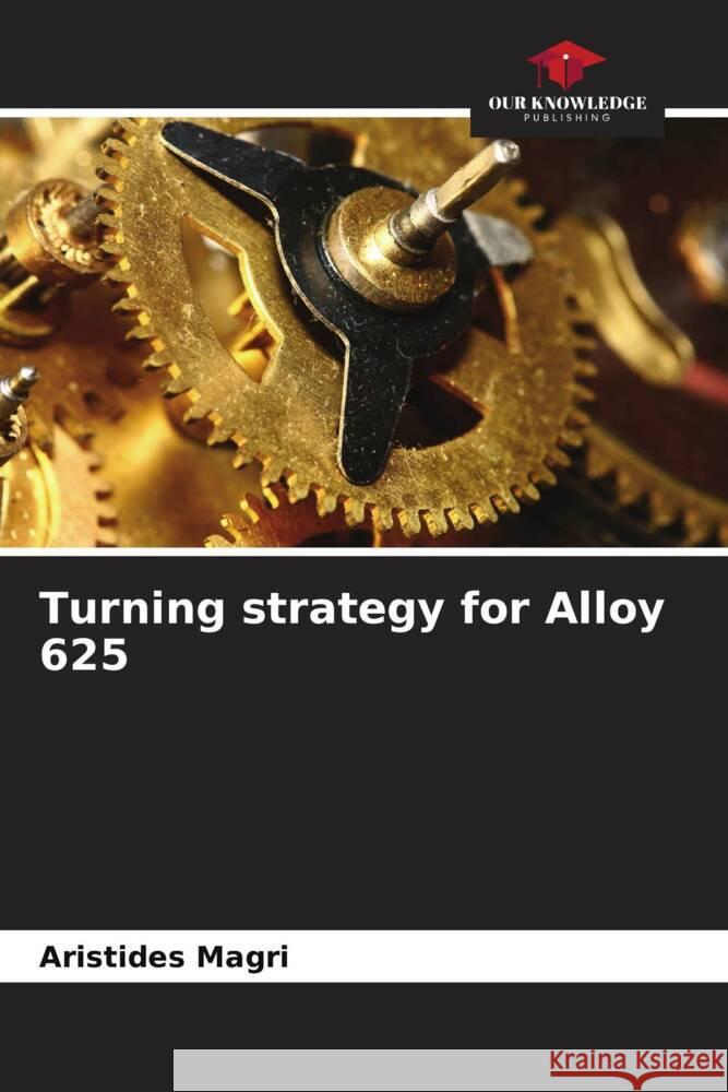 Turning strategy for Alloy 625 Aristides Magri 9786207229093