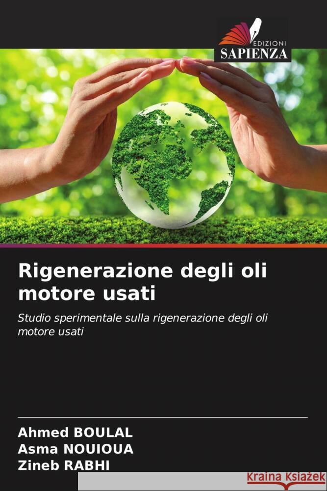 Rigenerazione degli oli motore usati Ahmed Boulal Asma Nouioua Zineb Rabhi 9786207230297 Edizioni Sapienza