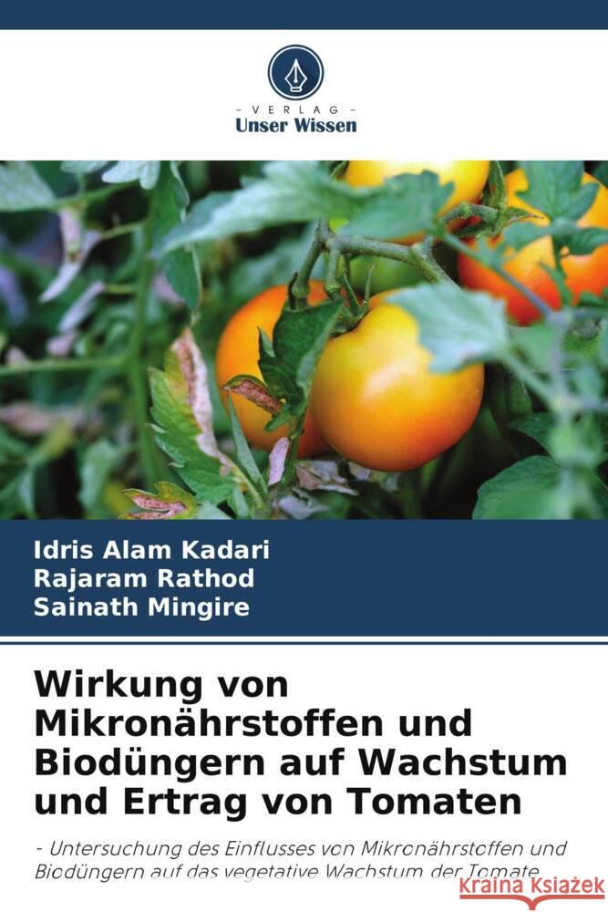 Wirkung von Mikron?hrstoffen und Biod?ngern auf Wachstum und Ertrag von Tomaten Idris Alam Kadari Rajaram Rathod Sainath Mingire 9786207230303