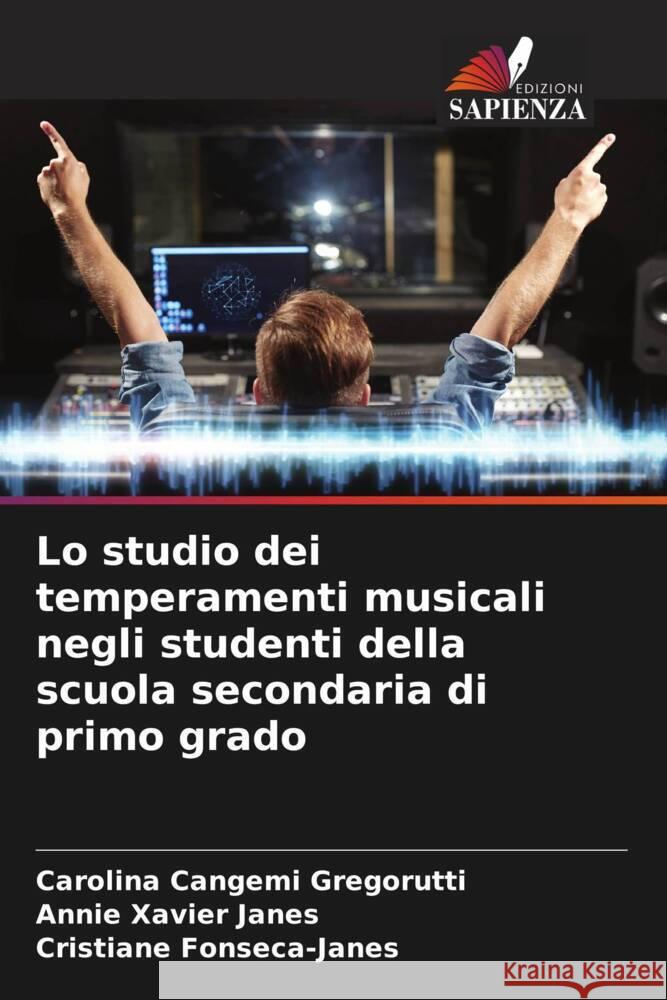 Lo studio dei temperamenti musicali negli studenti della scuola secondaria di primo grado Carolina Cangem Annie Xavie Cristiane Fonseca-Janes 9786207232086