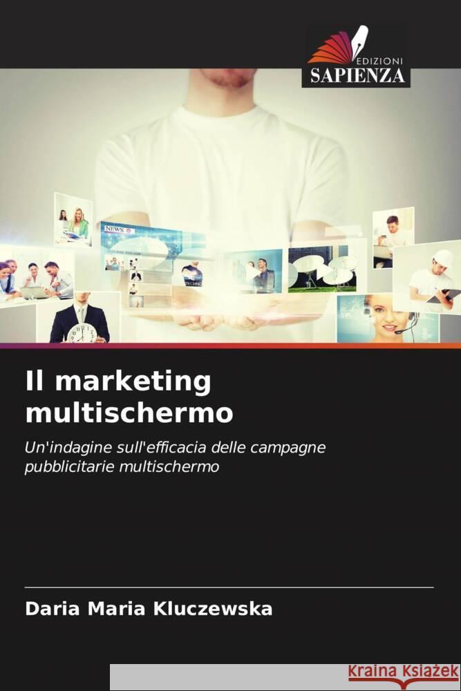 Il marketing multischermo Daria Maria Kluczewska 9786207232185 Edizioni Sapienza