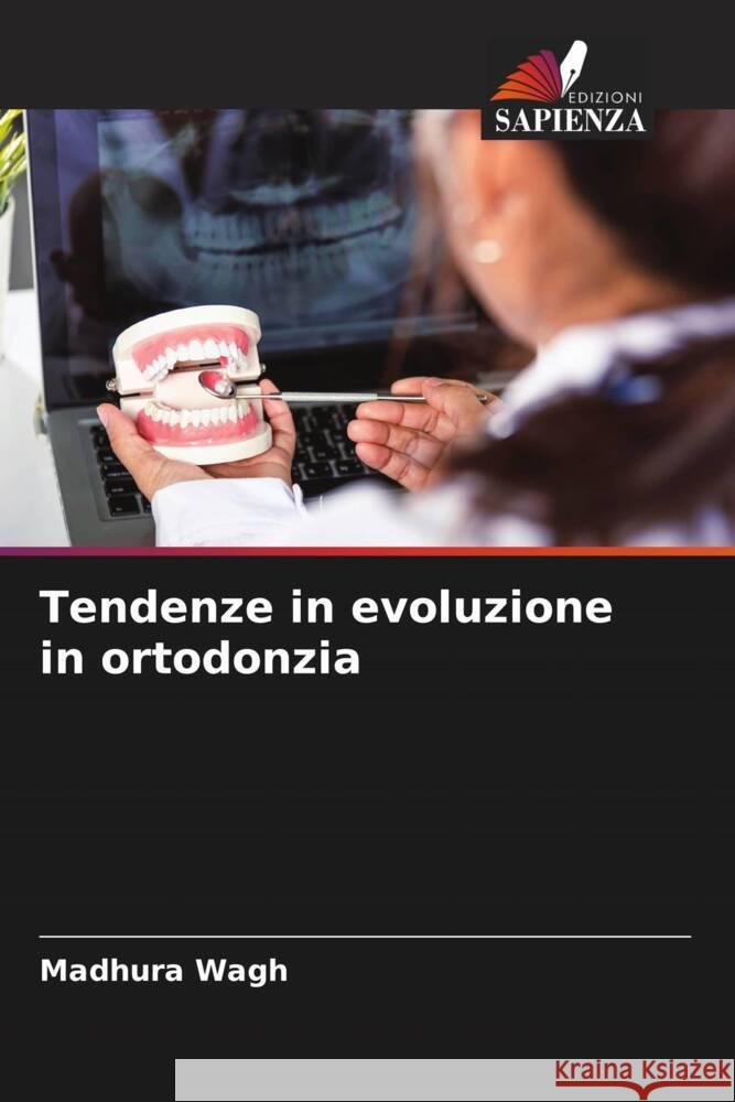 Tendenze in evoluzione in ortodonzia Madhura Wagh 9786207232451