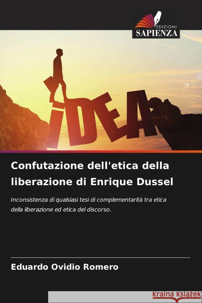 Confutazione dell'etica della liberazione di Enrique Dussel Eduardo Ovidio Romero 9786207233465