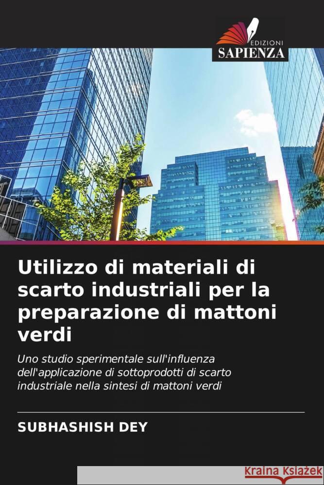 Utilizzo di materiali di scarto industriali per la preparazione di mattoni verdi Subhashish Dey 9786207233595 Edizioni Sapienza