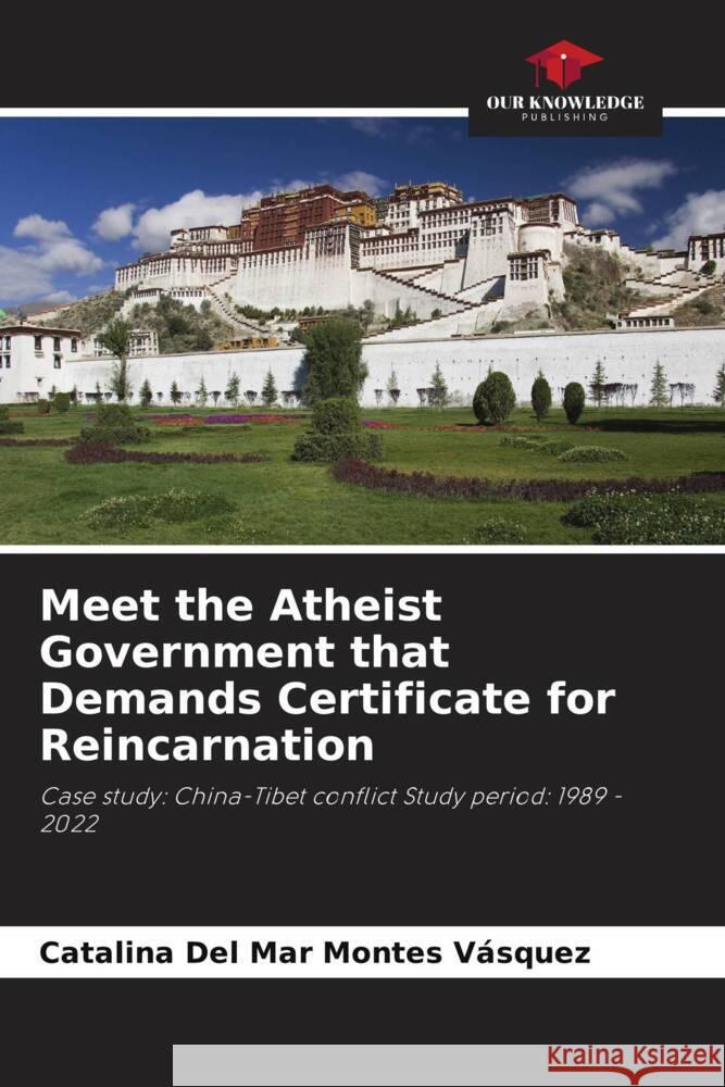 Meet the Atheist Government that Demands Certificate for Reincarnation Catalina del Mar Monte 9786207233670 Our Knowledge Publishing