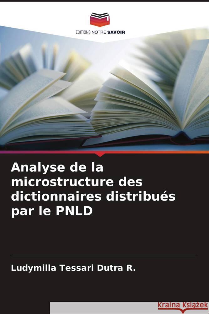 Analyse de la microstructure des dictionnaires distribu?s par le PNLD Ludymilla Tessar 9786207235193 Editions Notre Savoir