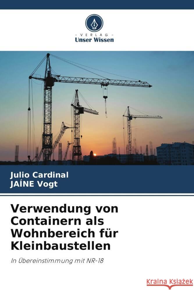 Verwendung von Containern als Wohnbereich f?r Kleinbaustellen Julio Cardinal Ja?ne Vogt 9786207235889