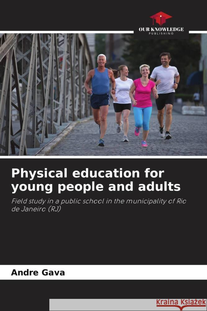 Physical education for young people and adults Andre Gava 9786207236664