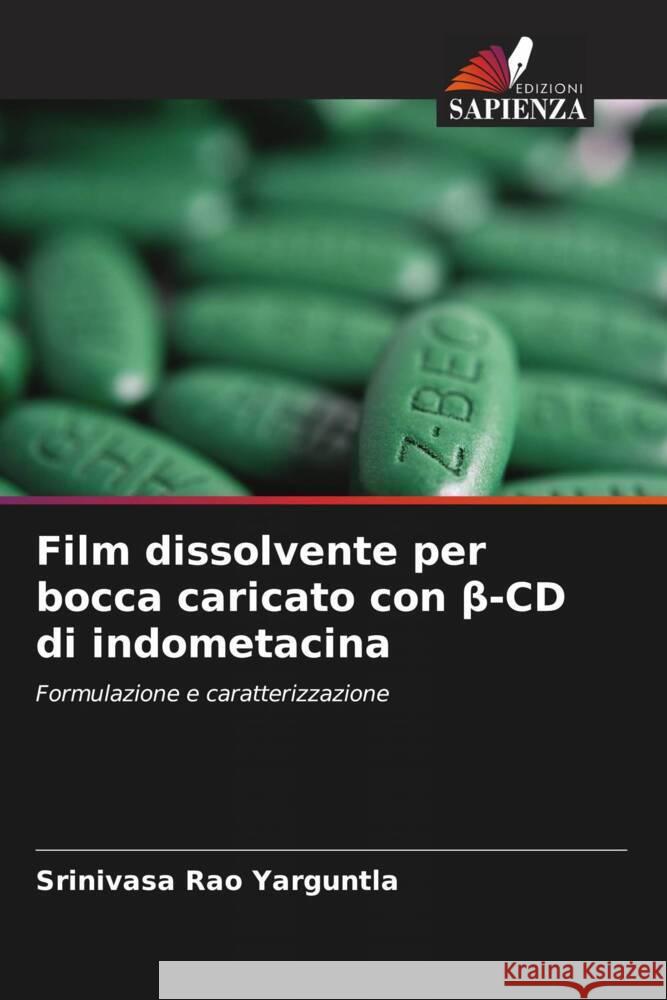 Film dissolvente per bocca caricato con β-CD di indometacina Srinivasa Rao Yarguntla 9786207236930