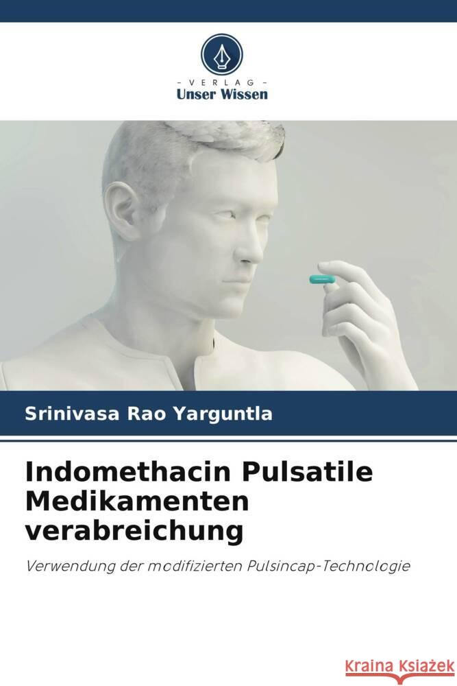 Indomethacin Pulsatile Medikamenten verabreichung Srinivasa Rao Yarguntla 9786207236961