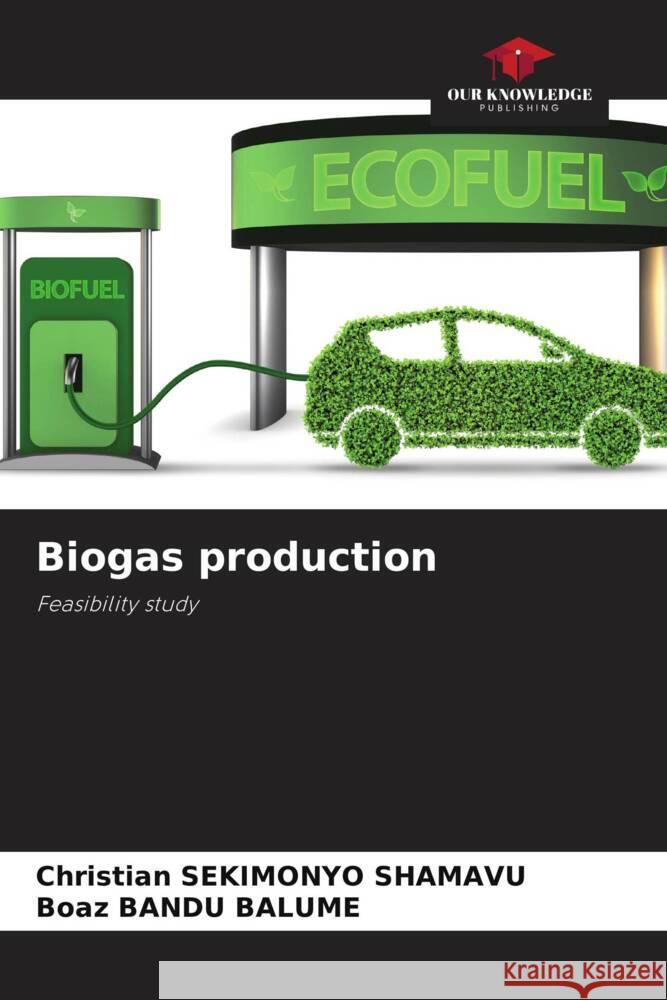 Biogas production Christian Sekimony Boaz Band 9786207237098 Our Knowledge Publishing