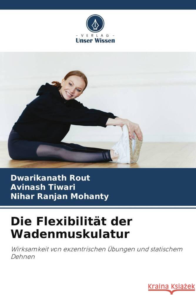 Die Flexibilit?t der Wadenmuskulatur Dwarikanath Rout Avinash Tiwari Nihar Ranjan Mohanty 9786207237326 Verlag Unser Wissen