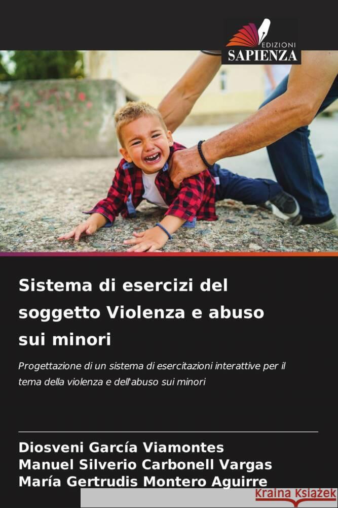 Sistema di esercizi del soggetto Violenza e abuso sui minori Diosveni Garc? Manuel Silverio Carbonel Mar?a Gertrudis Monter 9786207237890