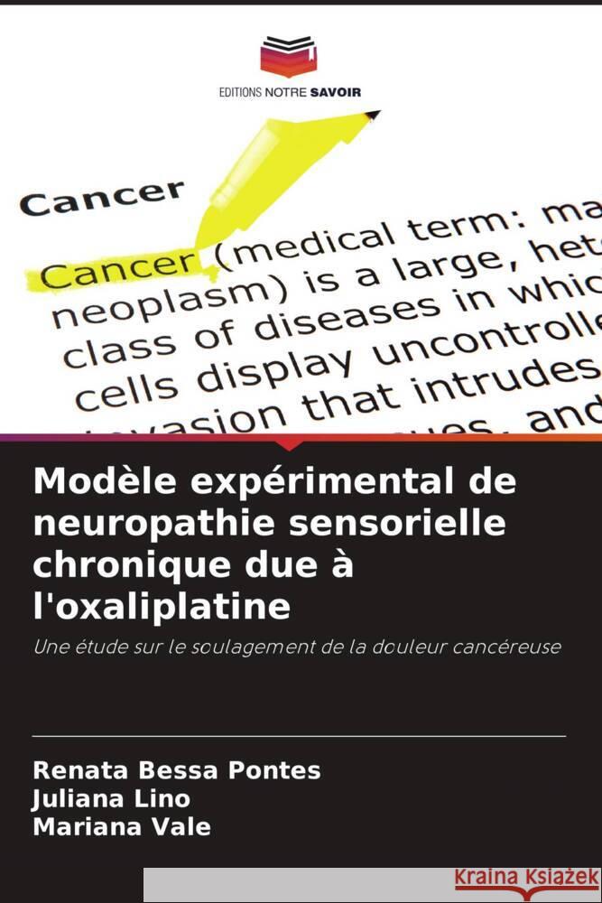Mod?le exp?rimental de neuropathie sensorielle chronique due ? l'oxaliplatine Renata Bessa Pontes Juliana Lino Mariana Vale 9786207238149