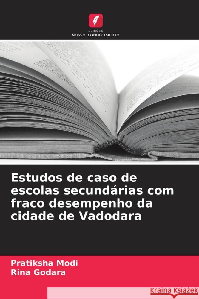 Estudos de caso de escolas secund?rias com fraco desempenho da cidade de Vadodara Pratiksha Modi Rina Godara 9786207238354 Edicoes Nosso Conhecimento