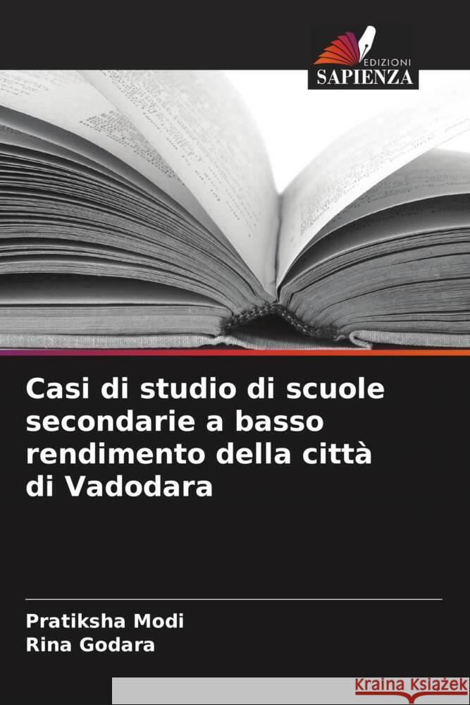 Casi di studio di scuole secondarie a basso rendimento della citt? di Vadodara Pratiksha Modi Rina Godara 9786207238361 Edizioni Sapienza