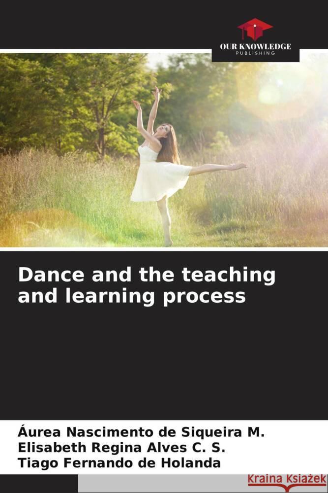 Dance and the teaching and learning process ?urea Nasciment Elisabeth Regina Alve Tiago Fernando d 9786207238651