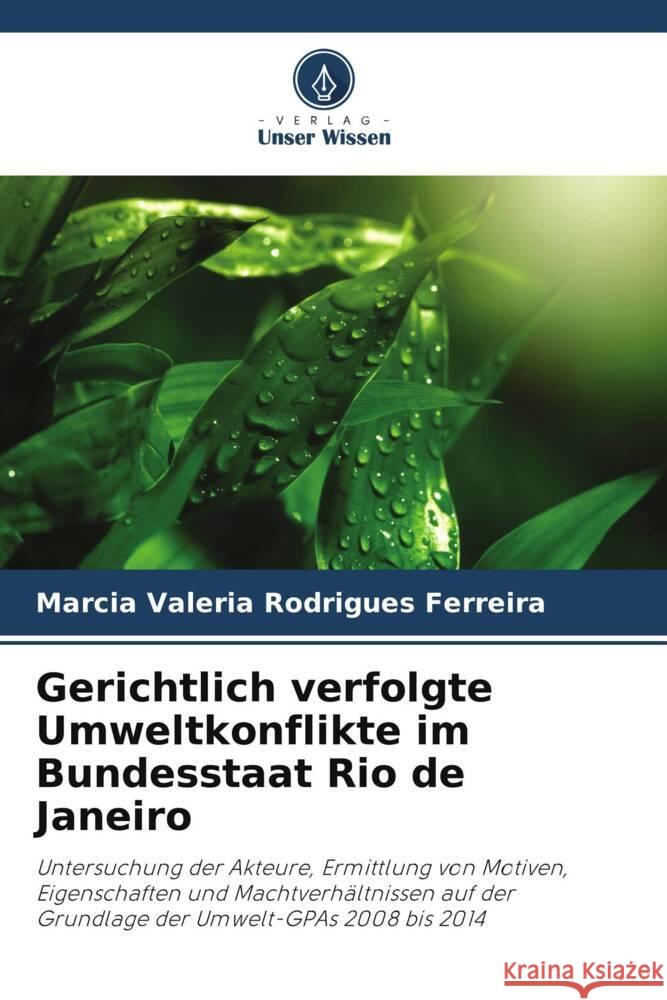 Gerichtlich verfolgte Umweltkonflikte im Bundesstaat Rio de Janeiro Marcia Valeria Rodrigues Ferreira 9786207239184