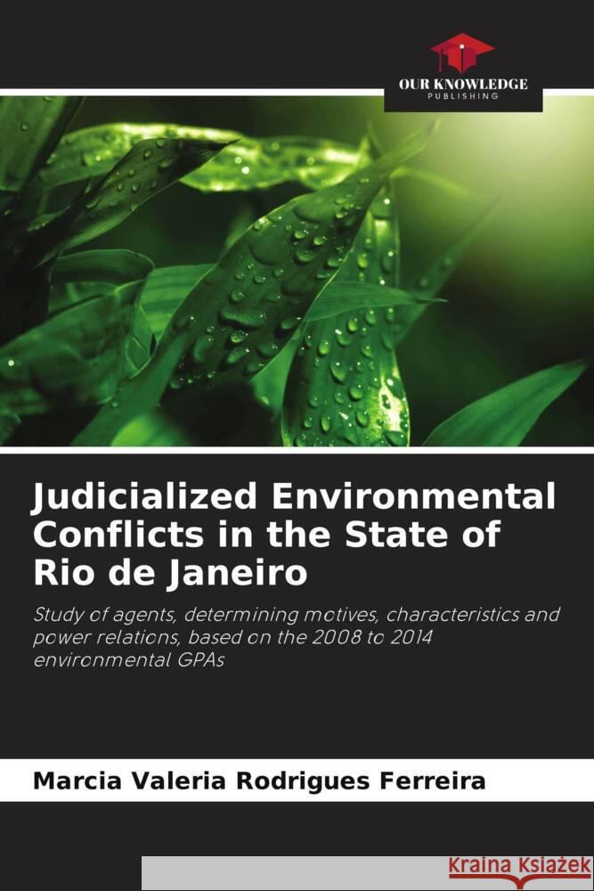 Judicialized Environmental Conflicts in the State of Rio de Janeiro Marcia Valeria Rodrigues Ferreira 9786207239191