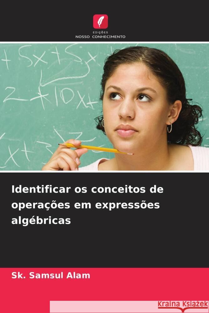 Identificar os conceitos de opera??es em express?es alg?bricas Sk Samsu 9786207239467 Edicoes Nosso Conhecimento