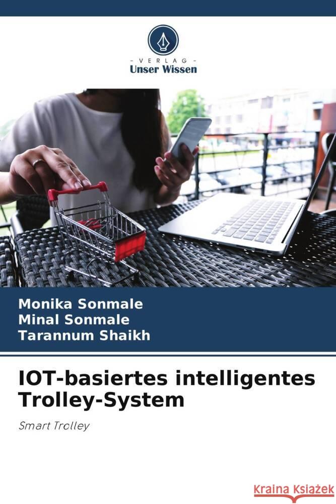 IOT-basiertes intelligentes Trolley-System Monika Sonmale Minal Sonmale Tarannum Shaikh 9786207239610