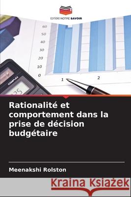 Rationalit? et comportement dans la prise de d?cision budg?taire Meenakshi Rolston 9786207240210