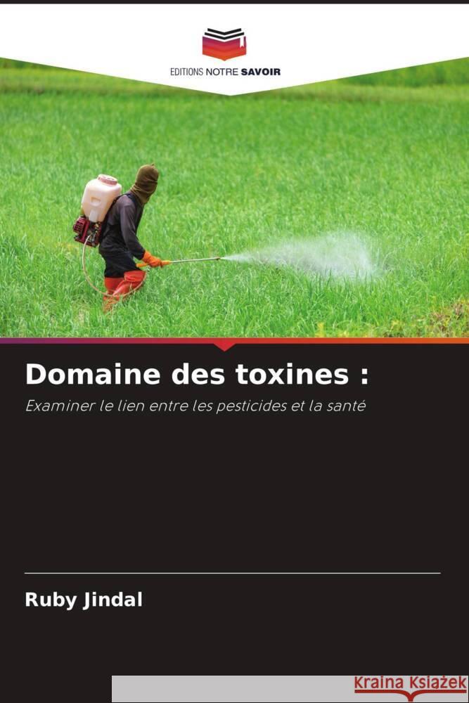 Domaine des toxines Ruby Jindal 9786207240937 Editions Notre Savoir