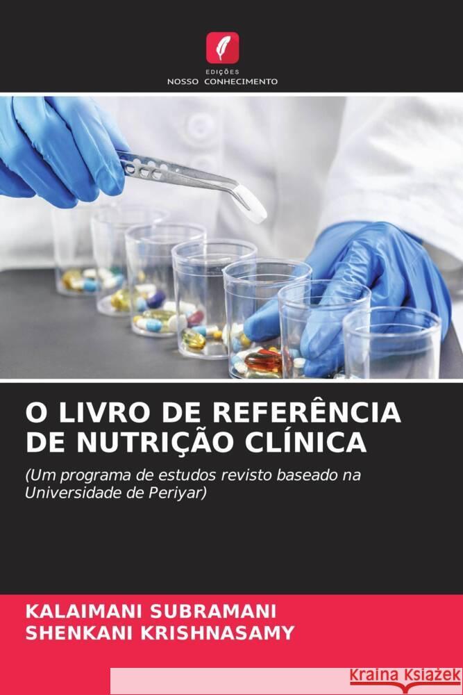 O Livro de Refer?ncia de Nutri??o Cl?nica Kalaimani Subramani Shenkani Krishnasamy 9786207241507 Edicoes Nosso Conhecimento