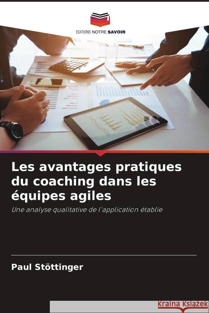Les avantages pratiques du coaching dans les ?quipes agiles Paul St?ttinger 9786207241545