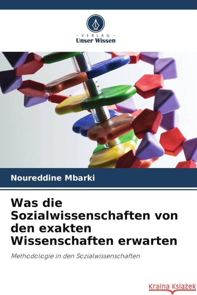 Was die Sozialwissenschaften von den exakten Wissenschaften erwarten Noureddine Mbarki 9786207241767 Verlag Unser Wissen