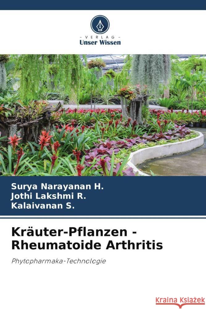 Kr?uter-Pflanzen -Rheumatoide Arthritis Surya Narayanan H Jothi Lakshmi R Kalaivanan S 9786207241828 Verlag Unser Wissen