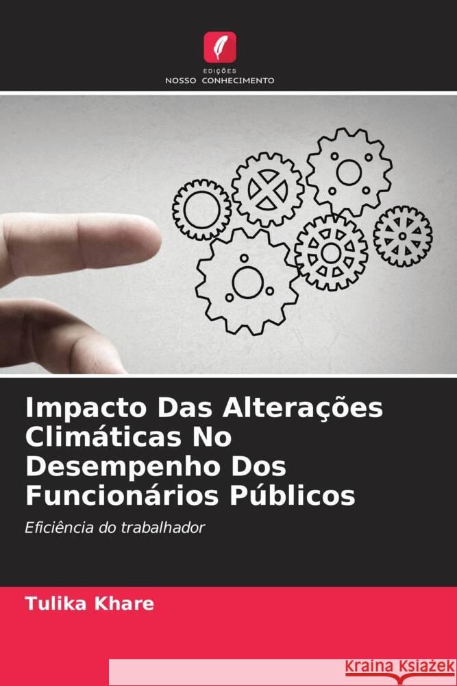 Impacto Das Altera??es Clim?ticas No Desempenho Dos Funcion?rios P?blicos Tulika Khare 9786207241910