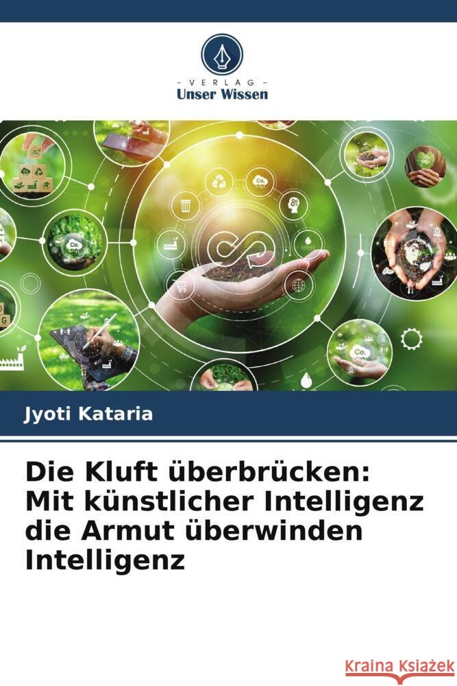 Die Kluft ?berbr?cken: Mit k?nstlicher Intelligenz die Armut ?berwinden Intelligenz Jyoti Kataria 9786207242207 Verlag Unser Wissen