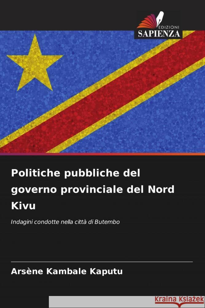 Politiche pubbliche del governo provinciale del Nord Kivu Ars?ne Kambal 9786207242481 Edizioni Sapienza