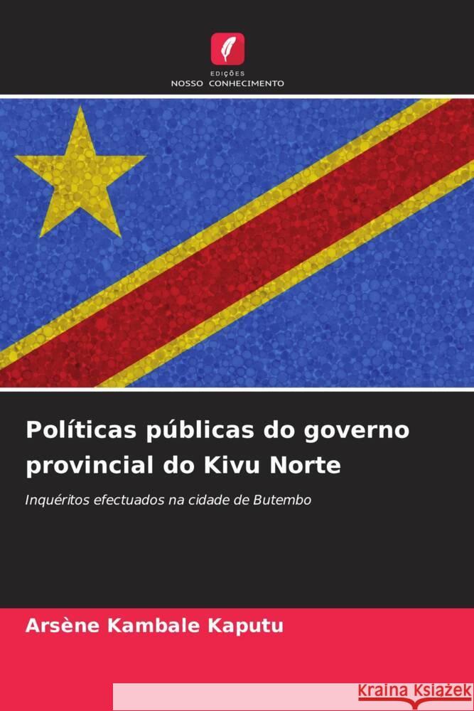 Pol?ticas p?blicas do governo provincial do Kivu Norte Ars?ne Kambal 9786207242511 Edicoes Nosso Conhecimento