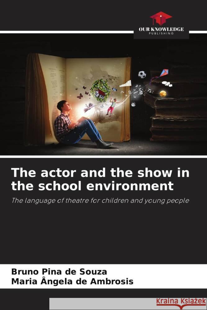 The actor and the show in the school environment Bruno Pin Maria ?ngela d 9786207243198