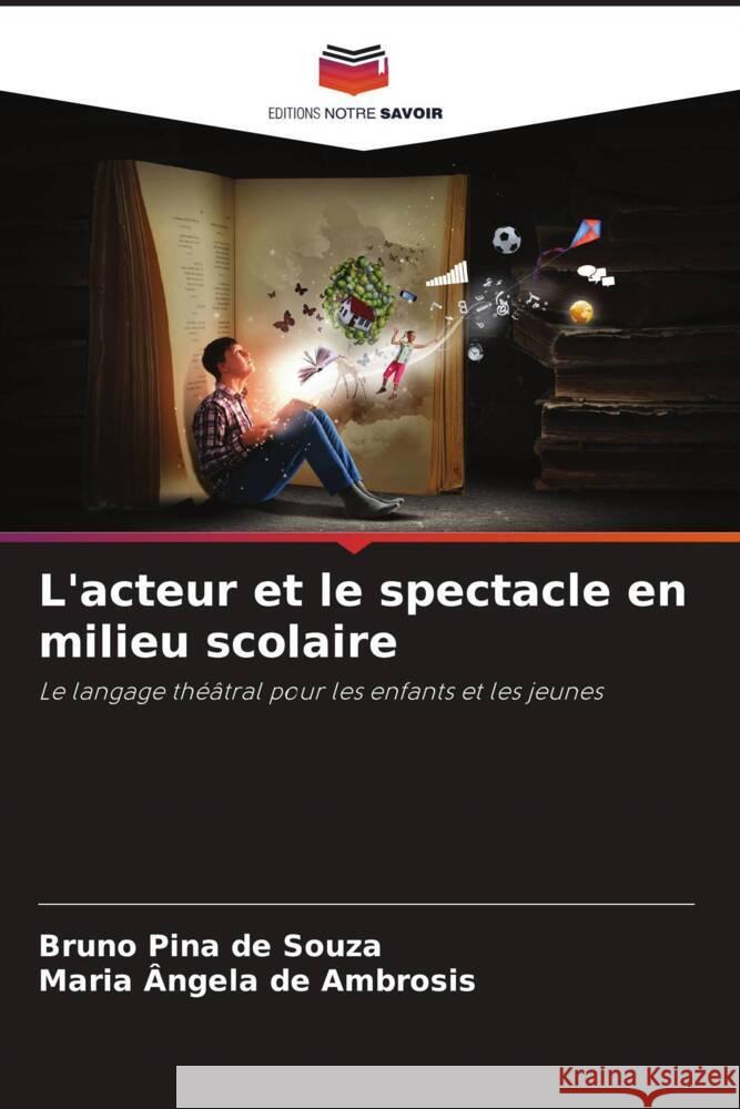 L'acteur et le spectacle en milieu scolaire Bruno Pin Maria ?ngela d 9786207243228