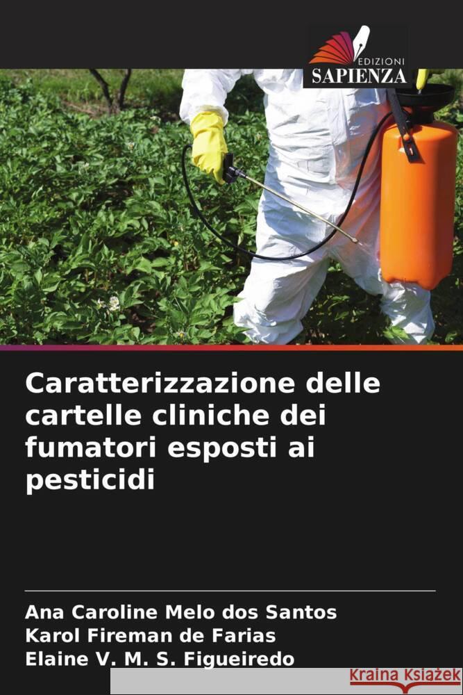 Caratterizzazione delle cartelle cliniche dei fumatori esposti ai pesticidi Ana Caroline Melo Dos Santos Karol Fireman de Farias Elaine V. M. S. Figueiredo 9786207243358