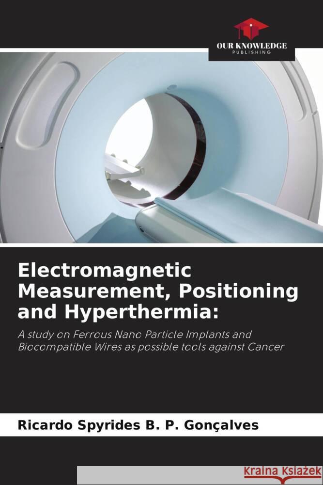 Electromagnetic Measurement, Positioning and Hyperthermia Ricardo Spyride 9786207243990 Our Knowledge Publishing