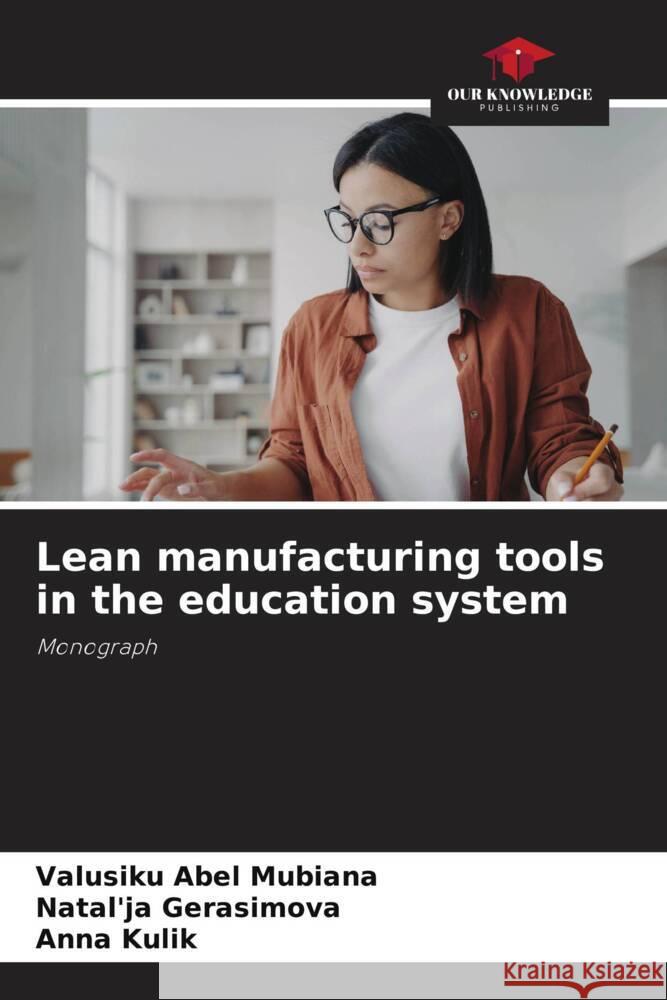 Lean manufacturing tools in the education system Valusiku Abe Natal'ja Gerasimova Anna Kulik 9786207244652