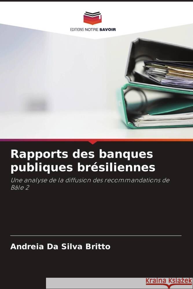 Rapports des banques publiques br?siliennes Andreia Da Silva Britto 9786207244973