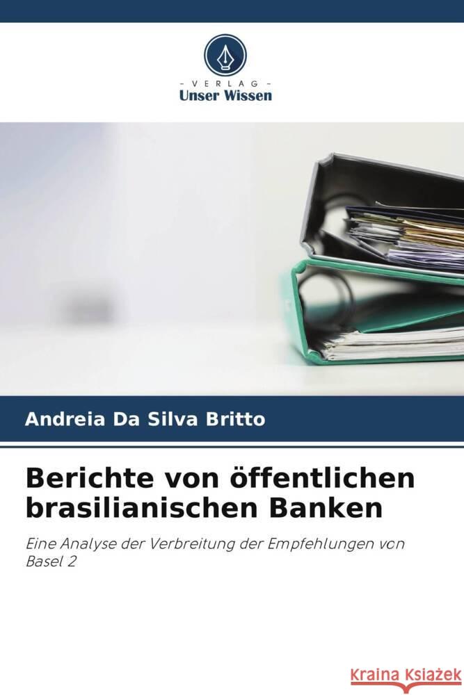 Berichte von ?ffentlichen brasilianischen Banken Andreia Da Silva Britto 9786207245048