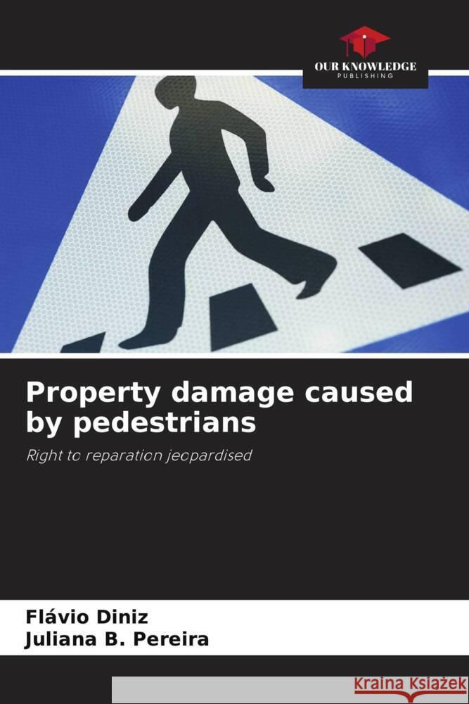 Property damage caused by pedestrians Fl?vio Diniz Juliana B 9786207245253 Our Knowledge Publishing