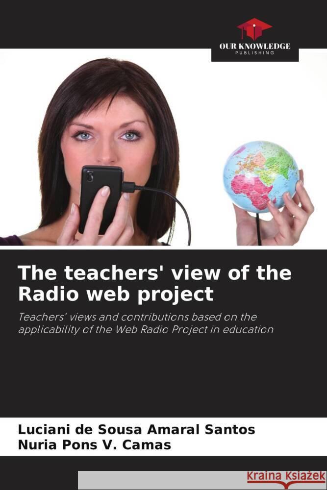 The teachers' view of the Radio web project Luciani d Nuria Pon 9786207245550 Our Knowledge Publishing