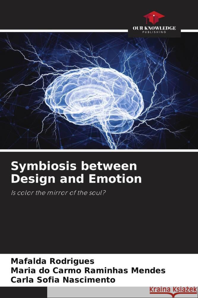 Symbiosis between Design and Emotion Mafalda Rodrigues Maria Do Carmo Raminha Carla Sofia Nascimento 9786207247059